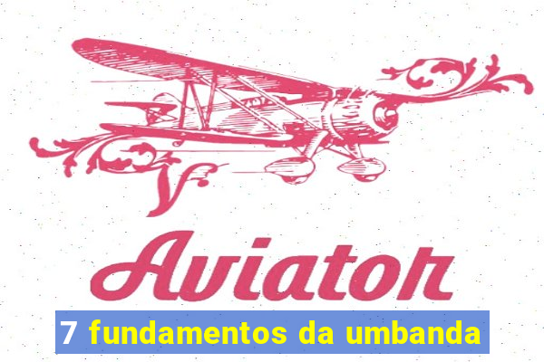 7 fundamentos da umbanda